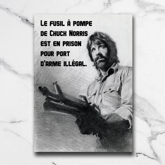 Print Chuck Norris – "Le fusil à pompe de Chuck Norris est en prison"